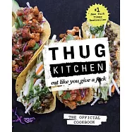 Thug Kitchen: Eat Like You Give a F*ck
