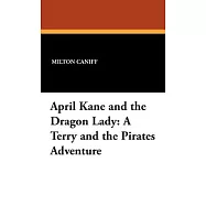 April Kane and the Dragon Lady: Authorized Edition