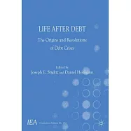 Life After Debt: The Origins and Resolutions of Debt Crisis