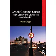 Crack Cocaine Users: High Society and Low Life in South London