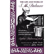 The Life and Work of S. M. Dubnov: Diaspora Nationalism and Jewish History