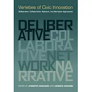 Varieties of Civic Innovation: Deliberative, Collaborative, Network, and Narrative Approaches