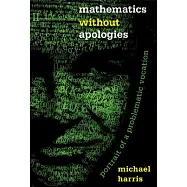 Mathematics Without Apologies: Portrait of a Problematic Vocation