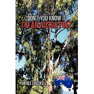Don&rsquo;t You Know It I&rsquo;m an Aussie Poet