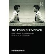 The Power of Feedback: Giving, Seeking, and Using Feedback for Performance Improvement