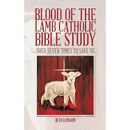 Blood of the Lamb Catholic Bible Study: Shed Seven Times to Save Us