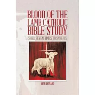 Blood of the Lamb Catholic Bible Study: Shed Seven Times to Save Us