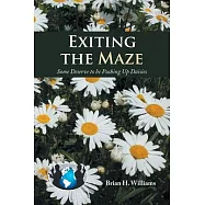 Exiting the Maze: Some Deserve to Be Pushing Up Daisies