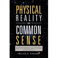 Physical Reality and Common Sense: A Commonsense Description of the Physical Reality Defined by the Mathematical Models
