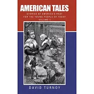 American Tales: Stories of America&rsquo;s Past for the Young People of Today