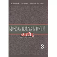 Indonesian Grammar in Context: Asyik Berbahasa Indonesia, Volume 3