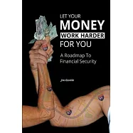 Let Your Money Work Harder for You: A Road Map to Financial Security
