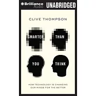 Smarter Than You Think: How Technology Is Changing Our Minds for the Better