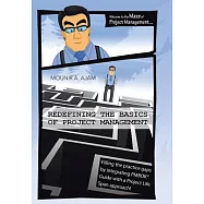 Redefining the Basics of Project Management: Filling the Practice Gaps by Integrating Pmbok&reg; Guide With a Project Life