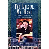 For Lulzim, My Hero: A Mother’s Story of Love, Loss, and Survival