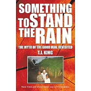 Something to Stand the Rain: The Myth of the Good Man, Revisited