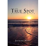 The True Spot: Words from Within