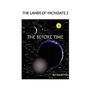 The Lands of Inchoate 2: The Before Time