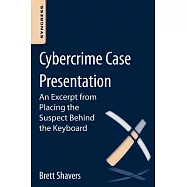 Cybercrime Case Presentation: An Excerpt from Placing the Suspect Behind the Keyboard