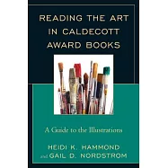 Reading the Art in Caldecott Award Books: A Guide to the Illustrations