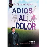 Adios Al Dolor: Por Fin! La Solución Natural Al Dolor Humano