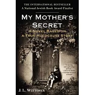 My Mother&rsquo;s Secret: Based on a True Holocaust Story