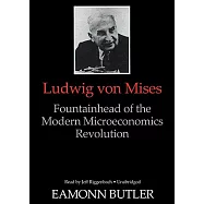 Ludwig Von Mises: Fountainhead of the Modern Microeconomics Revolution, Library Edition