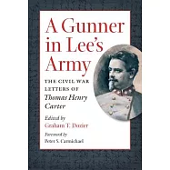 A Gunner in Lee’s Army: The Civil War Letters of Thomas Henry Carter