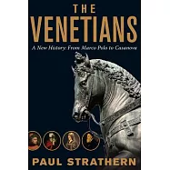 The Venetians: A New History: from Marco Polo to Casanova