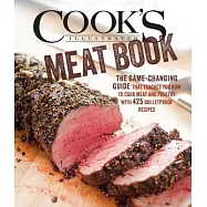 The Cook&rsquo;s Illustrated Meat Book: The Game-Changing Guide that Teaches You How to Cook Meat and Poultry with 425