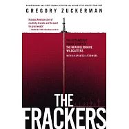 The Frackers: The Outrageous Inside Story of the New Billionaire Wildcatters