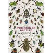 The Book of Beetles: A Life-size Guide to Six Hundred of Nature&rsquo;s Gems