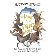 The Hunt for the Golden Mole: All Creatures Great & Small and Why They Matter
