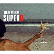 Derek Jarman’s Super 8