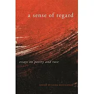 A Sense of Regard: Essays on Poetry and Race