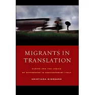 Migrants in Translation: Caring and the Logics of Difference in Contemporary Italy