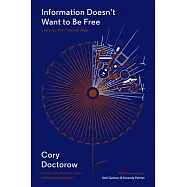 Information Doesn’t Want to Be Free: Laws for the Internet Age