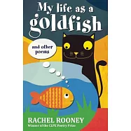 My Life As a Goldfish: And Other Poems