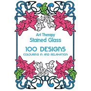 Art Therapy Stained Glass: 101 Designs, Colouring in and Meditation