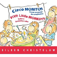 Cinco monitos hacen un pastel de cumpleanos / Five Little Monkeys Bake a Birthday Cake