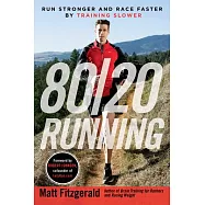 80/20 Running: Run Stronger and Race Faster by Training Slower
