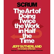 Scrum: The Art of Doing Twice the Work in Half the Time