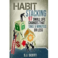 Habit Stacking: 97 Small Life Changes That Take Five Minutes or Less