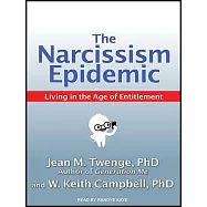 The Narcissism Epidemic: Living in the Age of Entitlement