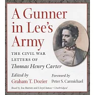 A Gunner in Lee’s Army: The Civil War Letters of Thomas Henry Carter