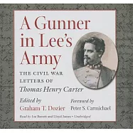 A Gunner in Lee’s Army: The Civil War Letters of Thomas Henry Carter: Library Ed.