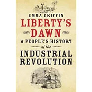 Liberty’s Dawn: A People’s History of the Industrial Revolution
