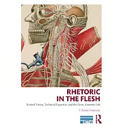 Rhetoric in the Flesh: Trained Vision, Technical Expertise, and the Gross Anatomy Lab