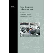 From Comrades to Bodhisattvas: Moral Dimensions of Lay Buddhist Practice in Contemporary China