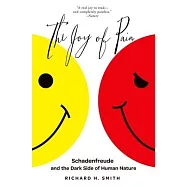 The Joy of Pain: Schadenfreude and the Dark Side of Human Nature